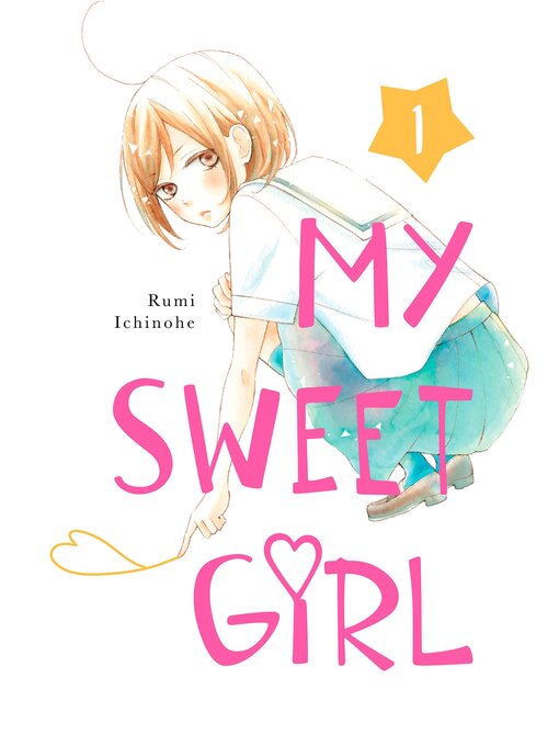 Title details for My Sweet Girl, Volume  1 by Rumi Ichinohe - Available